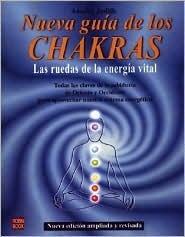 Nueva guía de los Chakras. Las ruedas de la energía vital