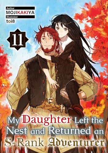 My Daughter Left the Nest and Returned an S-Rank Adventurer (Volume 11)