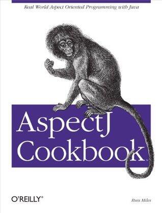 AspectJ Cookbook: Aspect Oriented Solutions to Real-World Problems