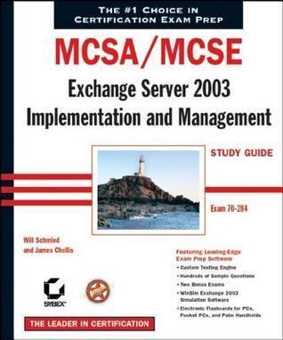 McSa / MCSE: Exchange Server 2003 Implementation and Management Study Guide: Exam 70-284