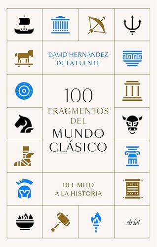 100 fragmentos del mundo clásico: Del mito a la historia