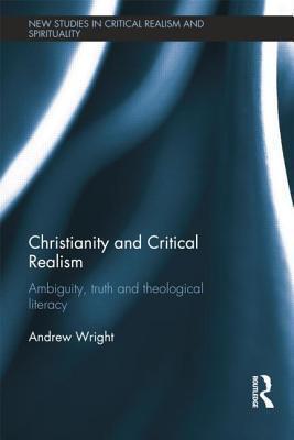 Christianity and Critical Realism (New Studies in Critical Realism and Spirituality