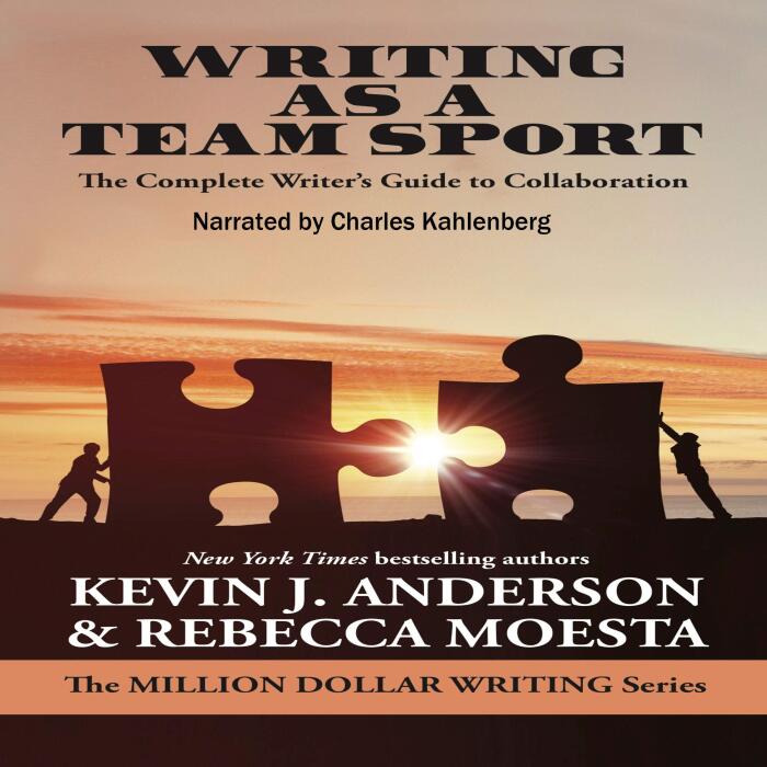 Writing as a Team Sport: The Complete Writer’s Guide to Collaboration: Million Dollar Writing Series