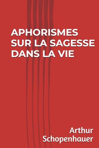 Aphorismes sur la sagesse dans la vie (Schopenhauer)