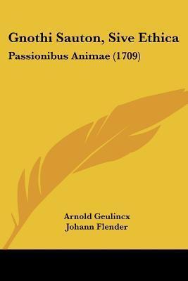 Gnothi Sauton, Sive Ethica: Passionibus Animae (1709)