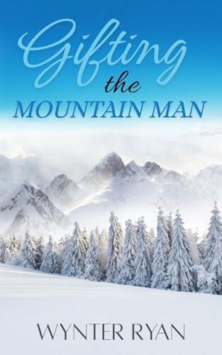 Gifting the Mountain Man: Mountain Man Log Cabin Christmas