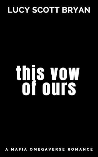 This Vow of Ours: A Mafia Omegaverse Romance
