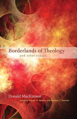 Borderlands of Theology and Other Essays