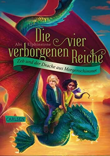 Die vier verborgenen Reiche 3: Zeb und der Drache aus Morgenschimmer: Aufregende Fantasy-Reihe ab 10! Für alle Fans von Potter, Percy und Greg!
