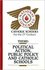 Political Action Public Policy and Catholic Schools