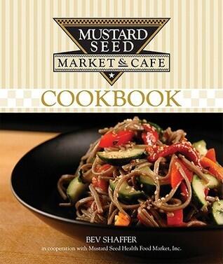 Mustard Seed Market & Café Natural Foods Cookbook