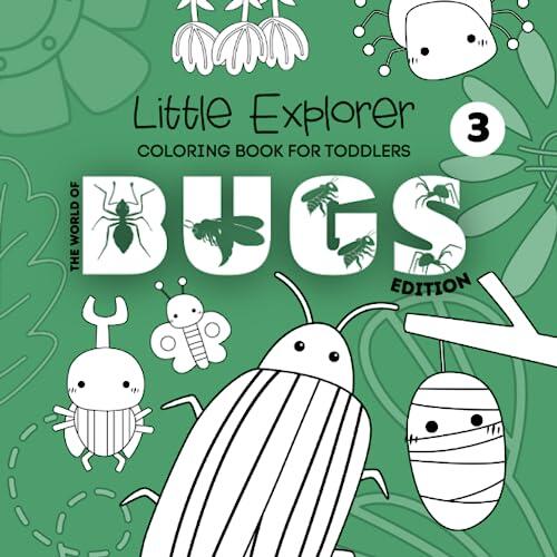 Little Explorer: Coloring Book For Toddlers | No.3 | The World Of Bugs Edition
