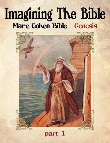 Imagining The Bible: Genesis (Mar-e Cohen Bible)