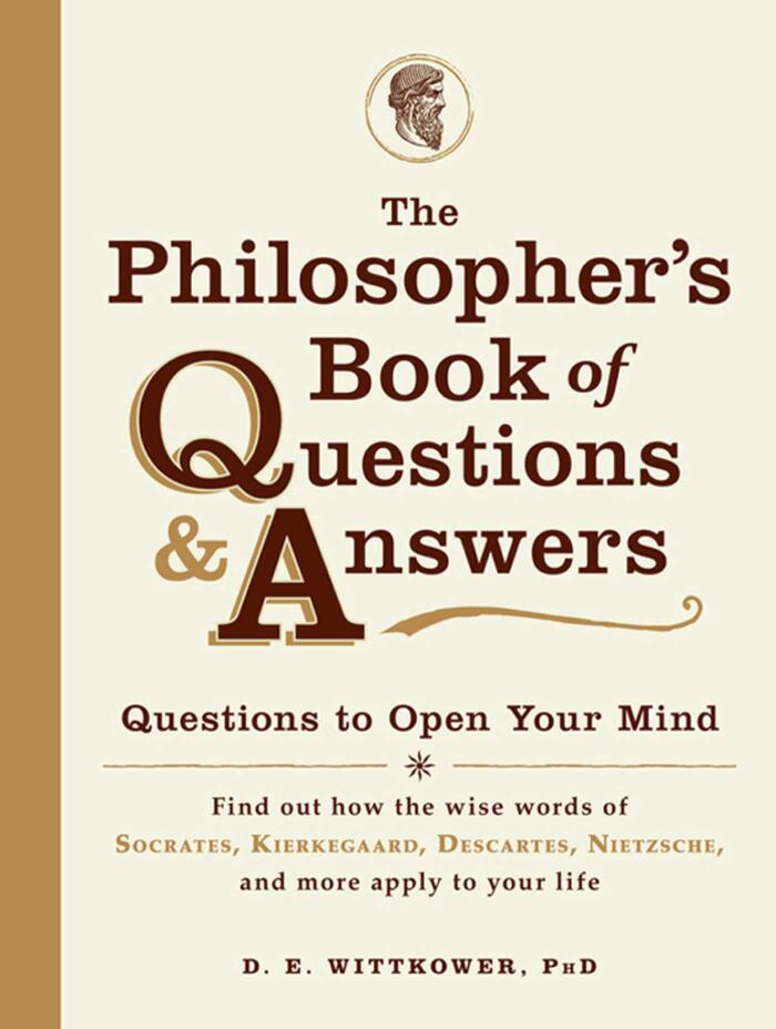 The Philosopher's Book of Questions Answers: Questions to Open Your Mind
