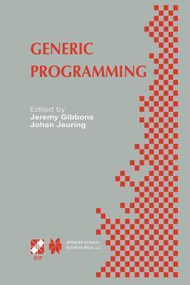 Generic Programming: IFIP TC2 / WG2.1 Working Conference Programming July 11-12, 2002, Dagstuhl, Germany
