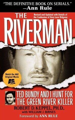 The Riverman: Ted Bundy and I Hunt for the Green River Killer