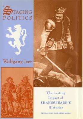 Staging Politics: The Lasting Impact of Shakespeare's Histories