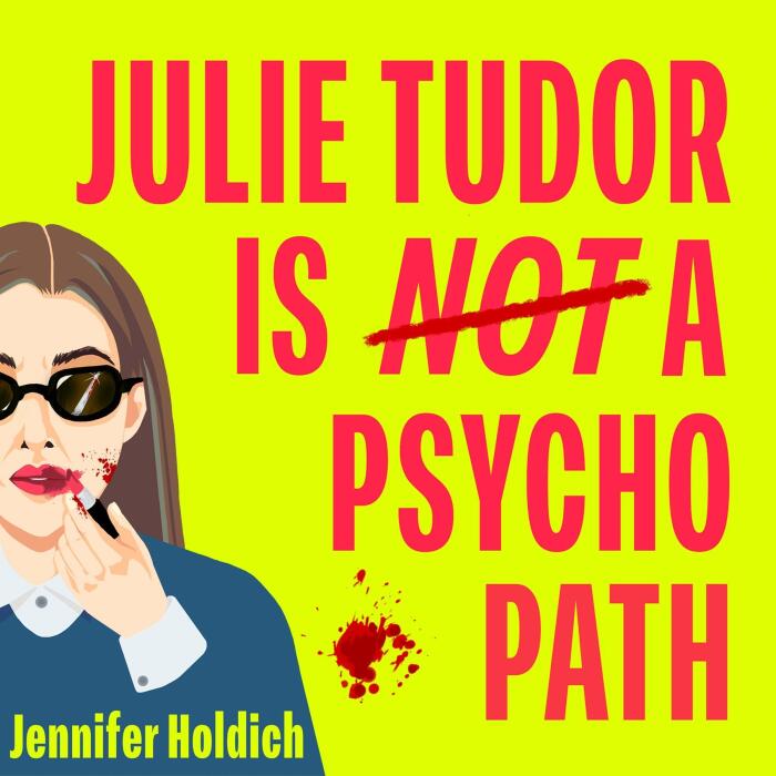 Julie Tudor Is Not a Psychopath: a hilarious new crime thriller debut for 2025 - meet your unlikely new heroine...If you loved Eleanor Oliphant Is Completely Fine, you will adore this!