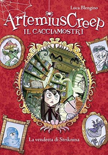 Artemius Creep il Cacciamostri. Vol. 3: La vendetta di Striknina