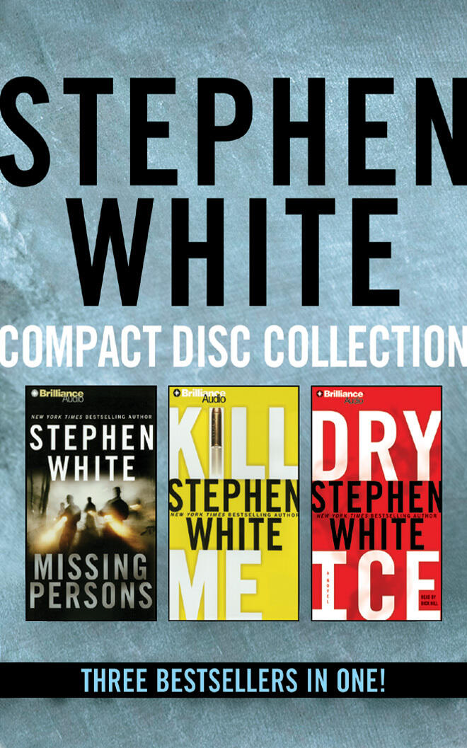 Stephen White Compact Disc Collection: Missing Persons, Kill Me, Dry Ice