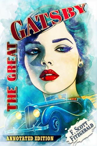 The Great Gatsby (Annotated): The 1925 Classic Edition with Author Biography, Character Guide, and Historical Context