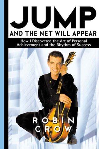 Jump And The Net Will Appear: How I Discovered The Art of Personal Achievement and The Rhythm of Success