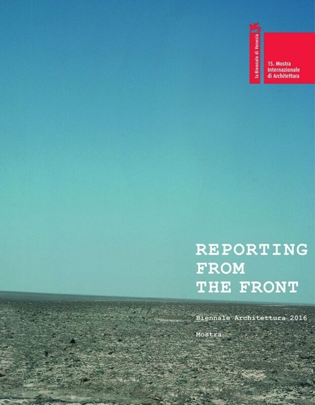 Reporting from the Front. Biennale Architettura 2016