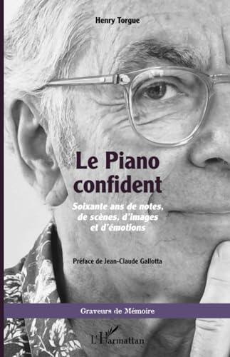 Le Piano confident: Soixante ans de notes, de scènes, d'images et d'émotions