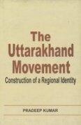 The Uttarakhand movement: Construction of a regional identity