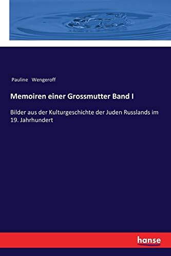 Memoiren einer Grossmutter Band I: Bilder aus der Kulturgeschichte der Juden Russlands im 19. Jahrhundert