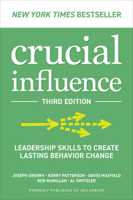 Crucial Influence (Third Edition): Leadership Skills to Create Lasting Behavior Change