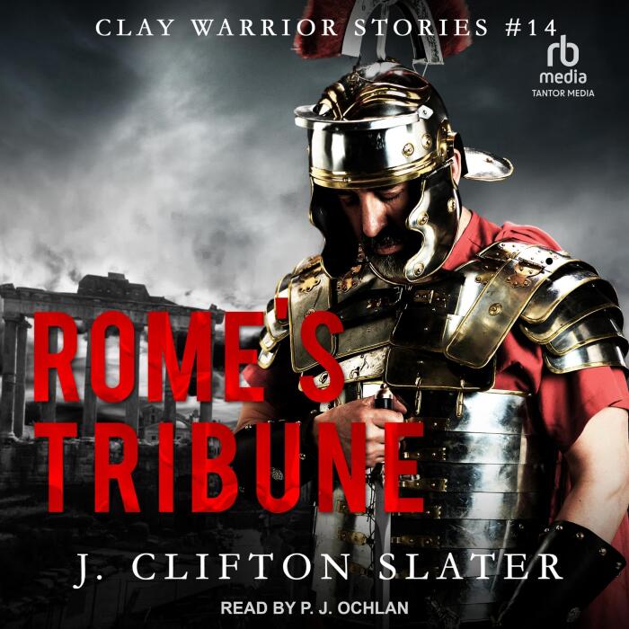 Rome's Tribune: Clay Warrior Stories, Book 14