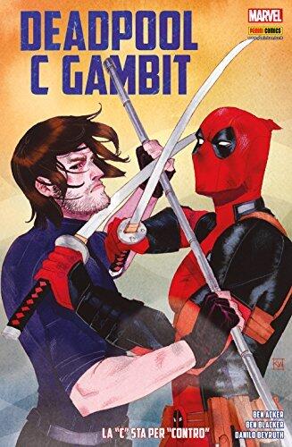Deadpool C Gambit. La "C" sta per "Contro" (Marvel Collection: Deadpool Vol. 11)