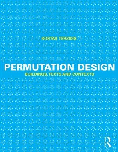 Permutation Design: Buildings, Texts, and Contexts (1st edition)