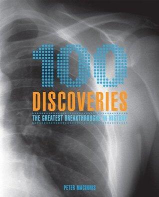 100 Discoveries: The Greatest Breakthroughs in History