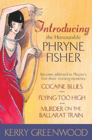 Introducing the Honourable Phryne Fisher: Become addicted to Phryne's first three riveting mysteries