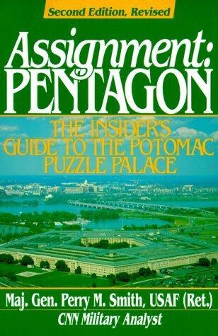 Assignment Pentagon: The Insider's Guide to the Potomac Puzzle Palace