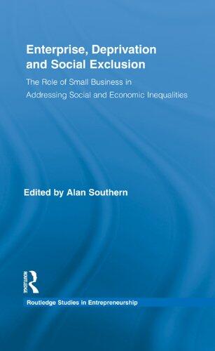 Enterprise, Deprivation and Social Exclusion: The Role of Small Business in Addressing Social and Economic Inequalities