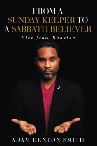 From A Sunday Keeper to A Sabbath Believer: Flee from Babylon