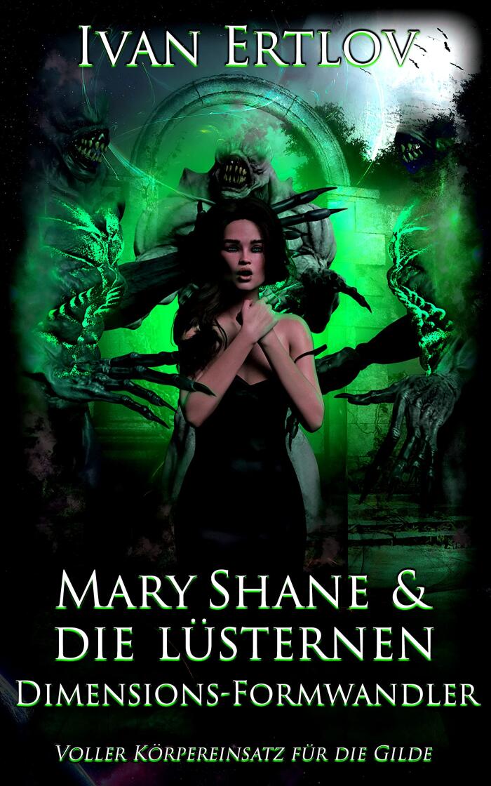 Mary Shane & die lüsternen Dimensions-Formwandler: Voller Körpereinsatz für die Gilde! (Ein Reverse Harem Interspecies Dungeon Core Space Opera LitRPG mit MMO Basenbau 1)