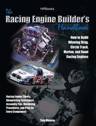 Racing Engine Builder's HandbookHP1492: How to Build Winning Drag, Circle Track, Marine and Road RacingEngines