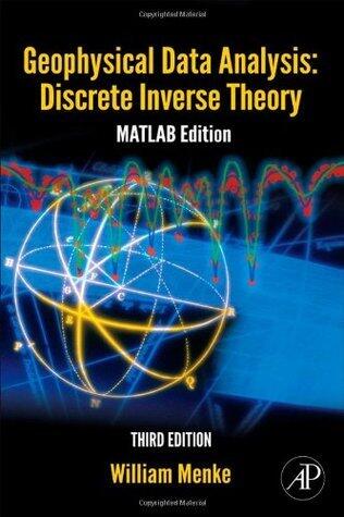 Geophysical Data Analysis: Discrete Inverse Theory: MATLAB Edition (Volume 45)