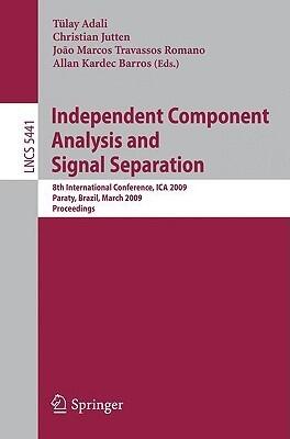 Independent Component Analysis and Signal Separation: 8th International Conference, ICA 2009, Paraty, Brazil, March 15-18, 2009, Proceedings