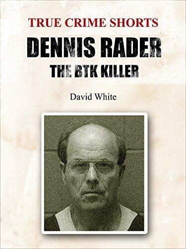 Dennis Rader: The BTK Killer
