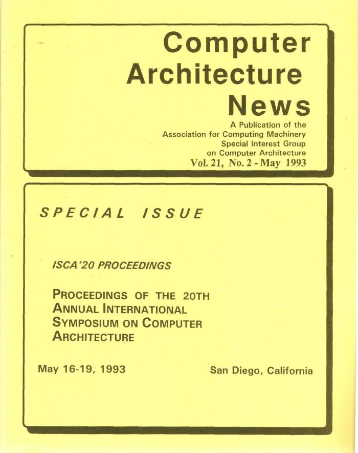 The 20th Annual International Symposium on Computer Architecture: Proceedings May 16-19, 1993 San Diego, California/93Ch32847