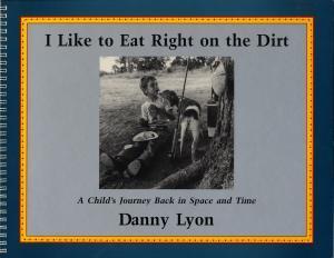 I Like to Eat Right on the Dirt: A Child's Journey Back in Space and Time