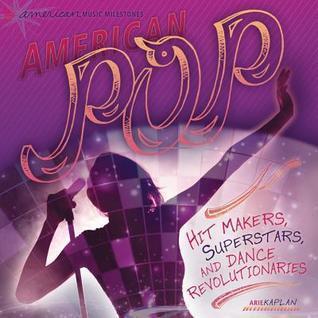 American Pop: Hit Makers, Superstars, and Dance Revolutionaries
