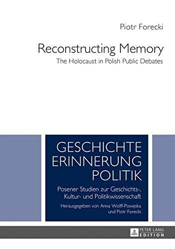 Reconstructing Memory: The Holocaust in Polish Public Debates