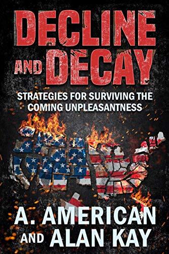 Decline and Decay: Strategies for Surviving the Coming Unpleasantness