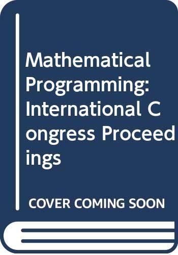 Mathematical programming: Proceedings of the International Congress on Mathematical Programming, Rio de Janeiro, Brazil, 6-8 April, 1981